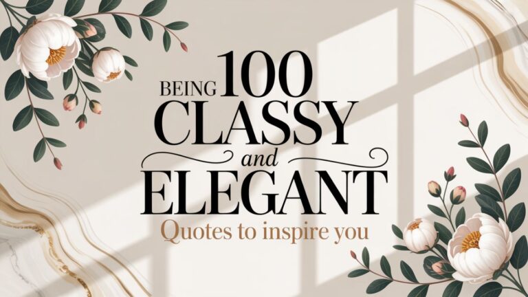 100 Being Classy and Elegant Quotes to Inspire You