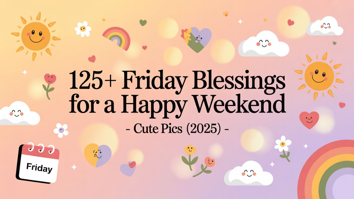125+ Friday Blessings for a Happy Weekend – Cute Pics (2025)