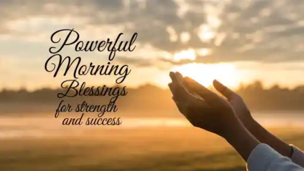 Powerful Morning Blessings for Strength and Success