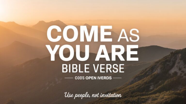 Come As You Are Bible Verse: A Message of God’s Open Invitation
