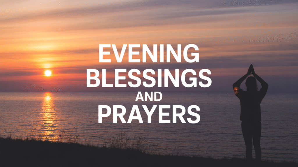 Evening Blessings and Prayers
