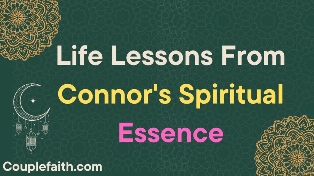life-lessons-from-connors-spiritual-essence