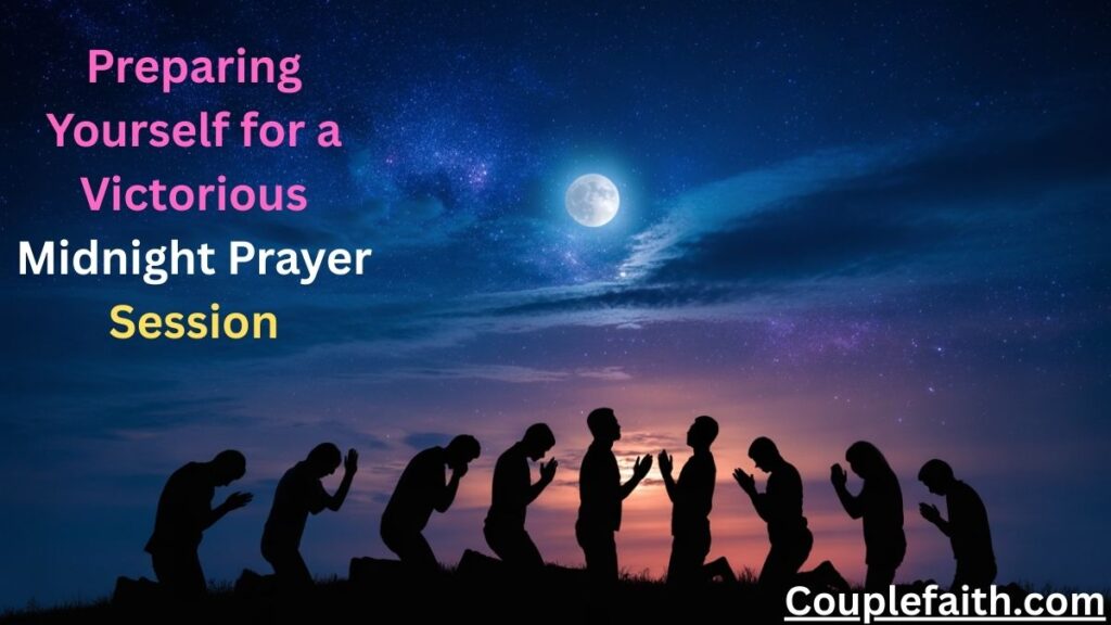 preparing-yourself-for-a-victorious-midnight-prayer-session
