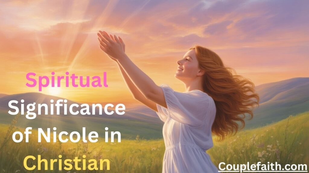spiritual-significance-of-nicole-in-christian-life