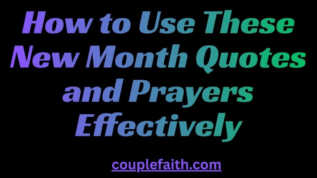 how-to-use-these-new-month-quotes-and-prayers-effectively