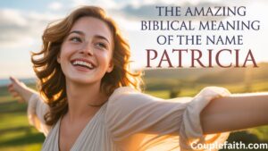 the-amazing-biblical-meaning-of-the-name-patricia