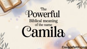 the-powerful-biblical-meaning-of-the-name-camila