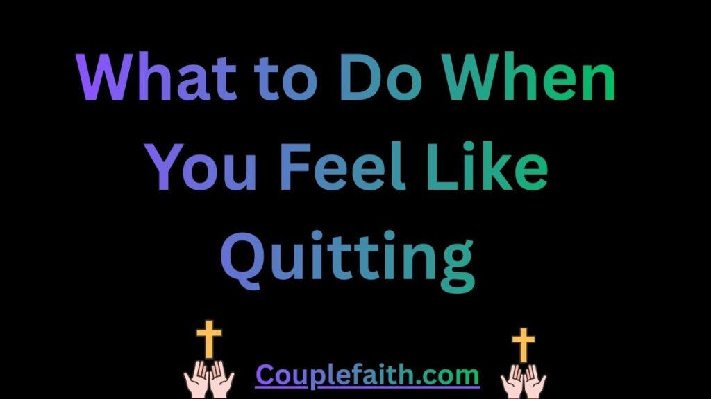 what-to-do-when-you-feel-like-quitting